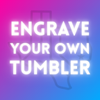 Engrave Your Own Tumbler